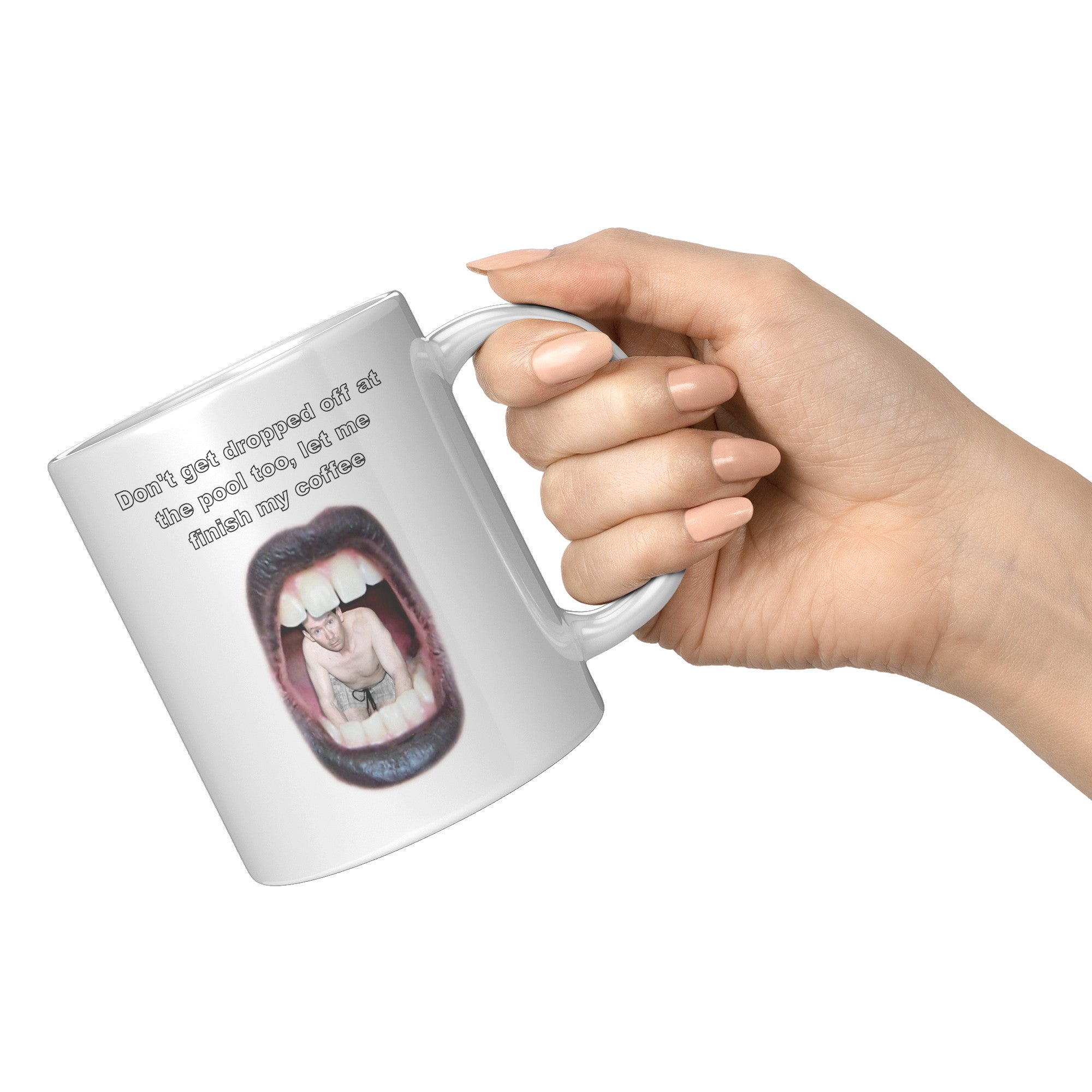 Meme Coffe Cup - Dont get dropped off at the pool - Tiny man looking out from womans mouth