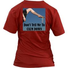 Don't Tell Me To Calm Down Tshirt Crushes Him Underfoot
